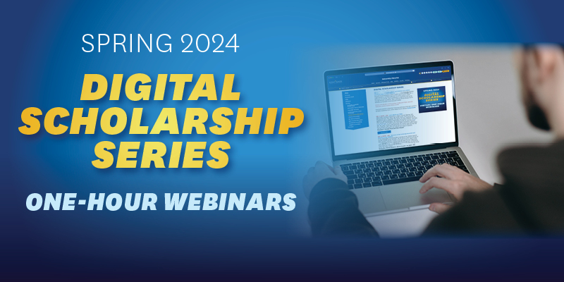 Spring 2024 Digital Scholarship Series - virtual one-hour webinars