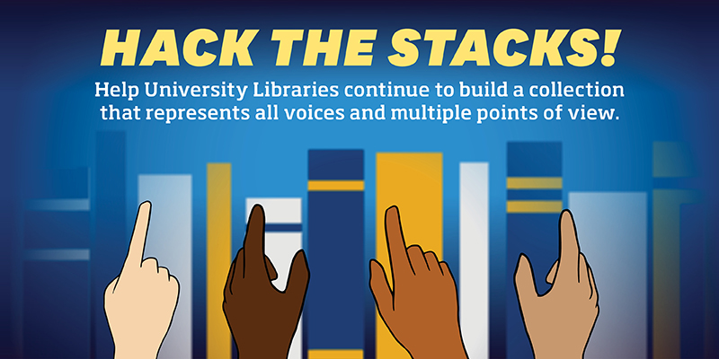 Hack the Stacks!  Help us continue to build a collection that represents all voices and multiple points of view.